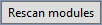 Rescan modules button.