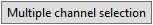 Multiple channel selection button.