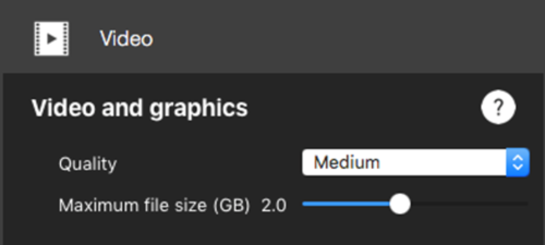 Screenshot of the Video and Graphics settings with quality set to Medium and maximum file size set to 2 GB.